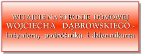Wojciech D�browski - in�ynier, podr�nik, dziennikarz
