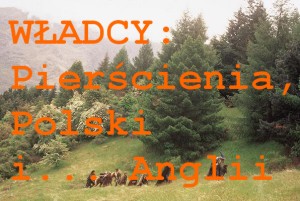 W�adcy: Pier�cieni, Polski i... Anglii